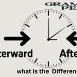 Afterward vs Afterwards Is There Any Difference