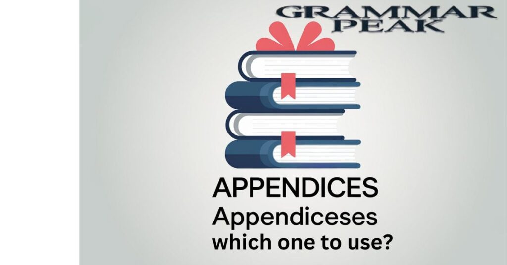 Appendices or Appendixes Clarifying Usage