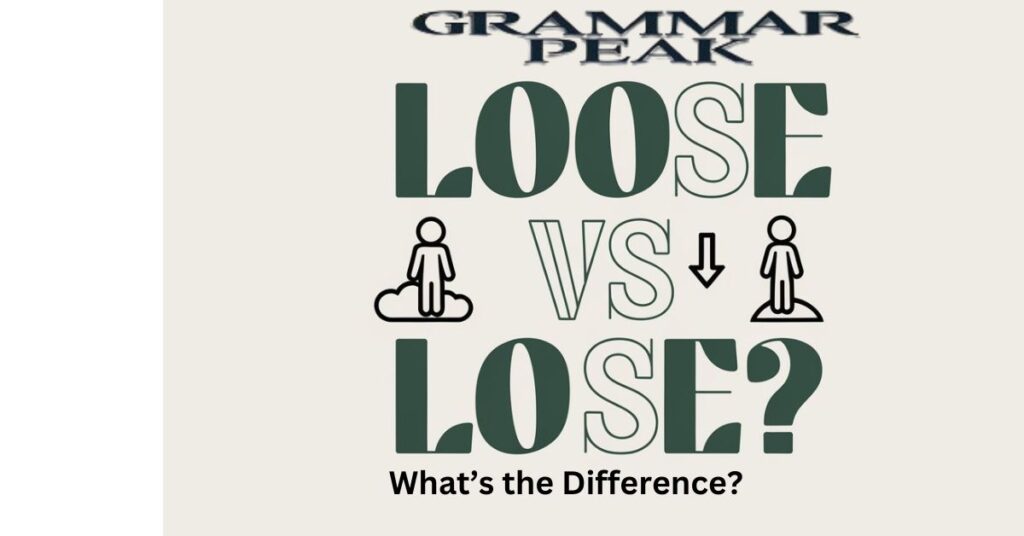 Loose vs Lose What’s the Difference and When to Use Each