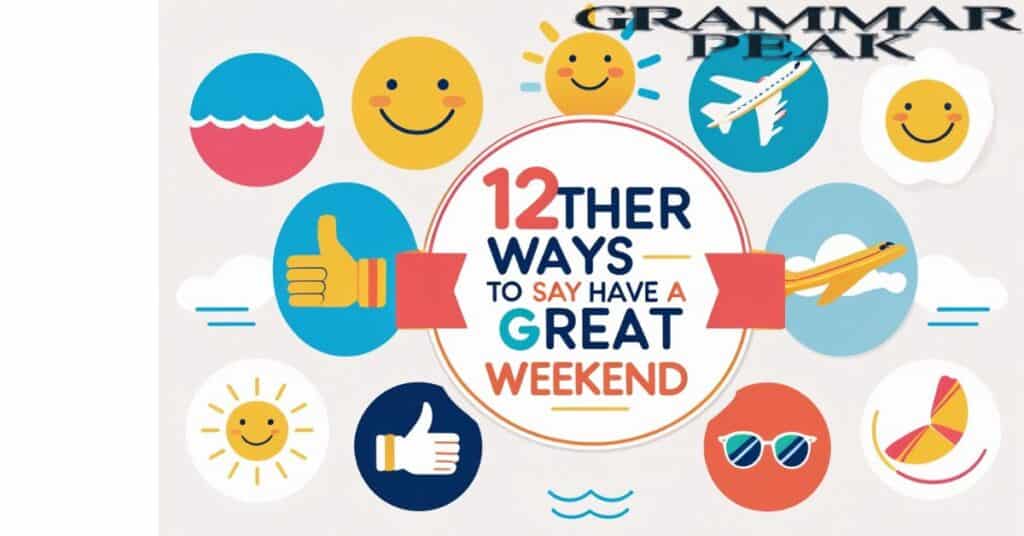 12 Other Ways to Say Have a Great Weekend