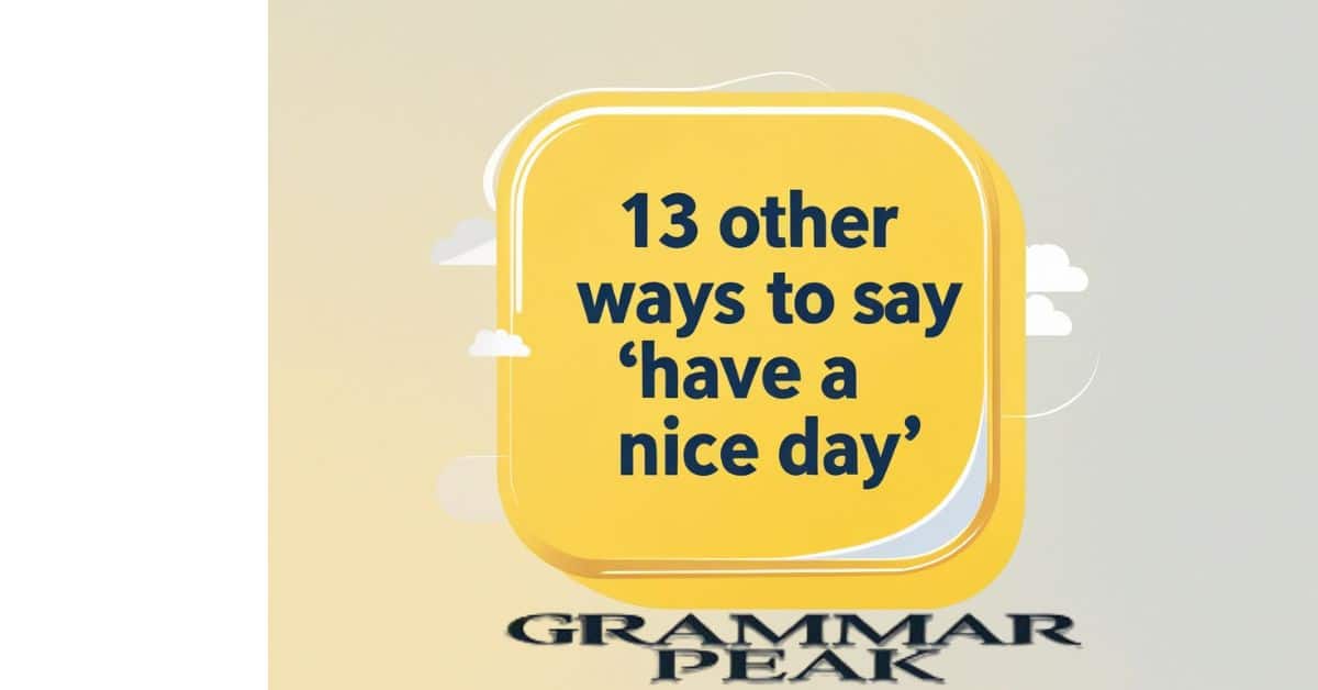 13 Other Ways to Say “Have a Nice Day”