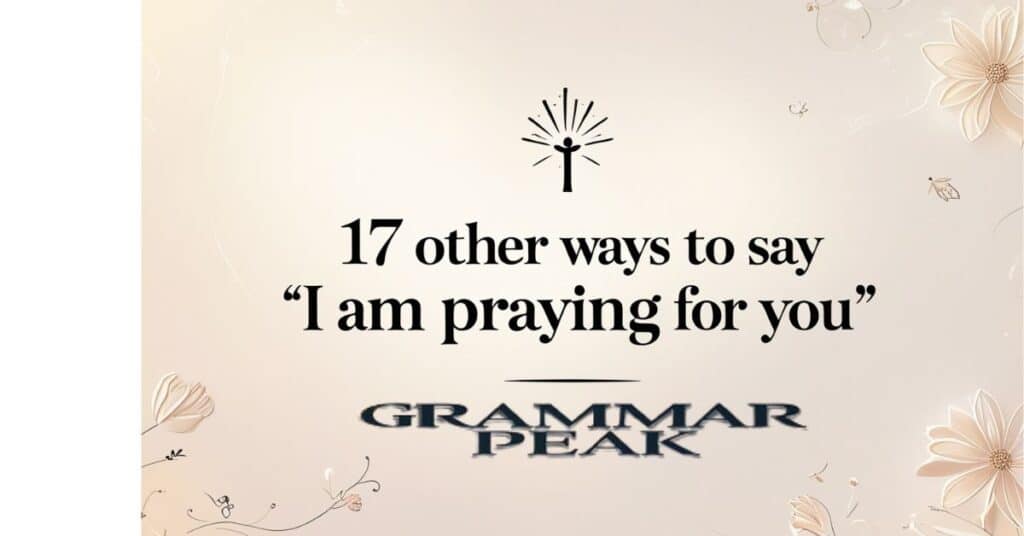 17 Other Ways to Say “I Am Praying for You”