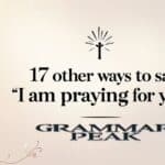 17 Other Ways to Say “I Am Praying for You”