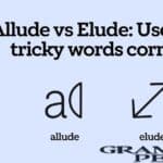 Allude vs Elude How to Use These Tricky Words Correctly